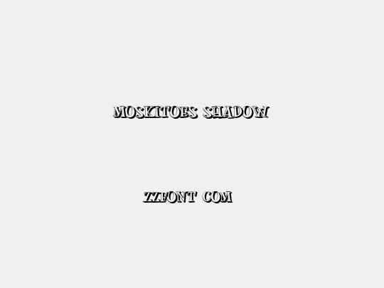 MOSKITOES SHADOW
