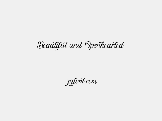 Beautiful and Openhearted
