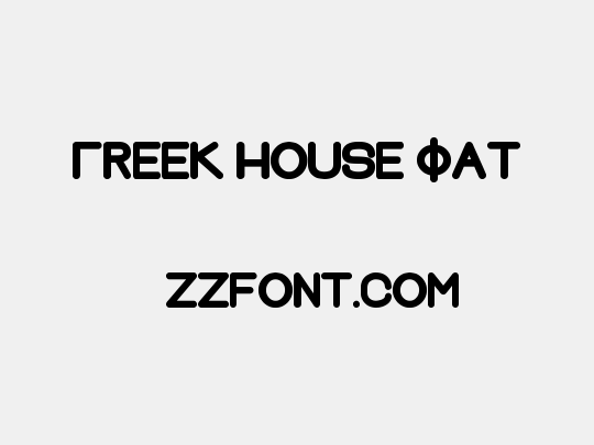 Greek House Fat