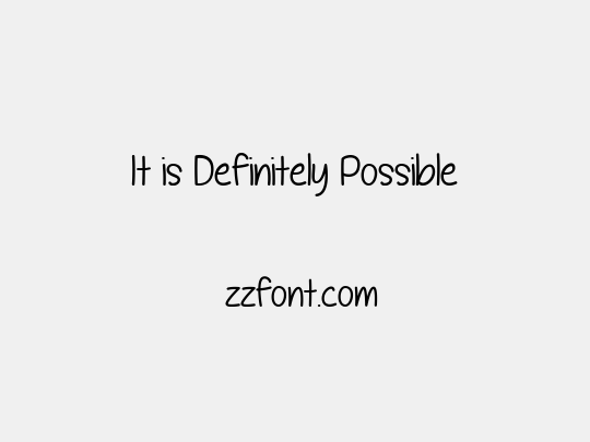 It is Definitely Possible