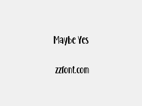 Maybe Yes