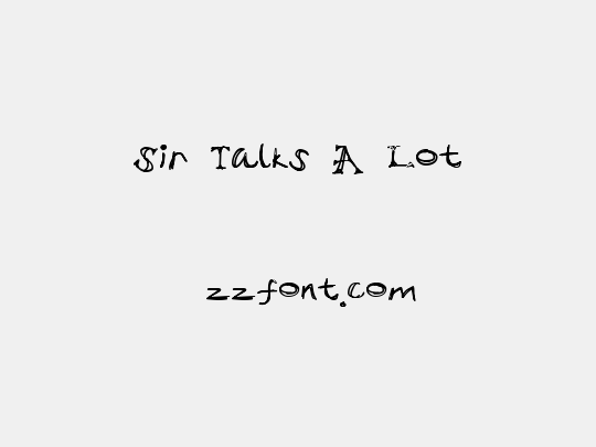 Sir Talks A Lot