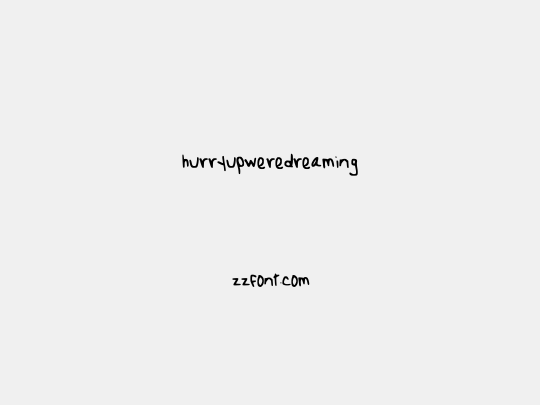 hurryupweredreaming