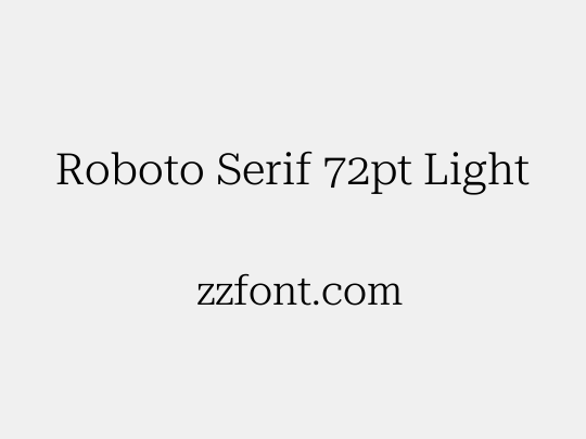 Roboto Serif 72pt Light