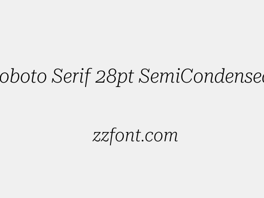 Roboto Serif 28pt SemiCondensed ExtraLight