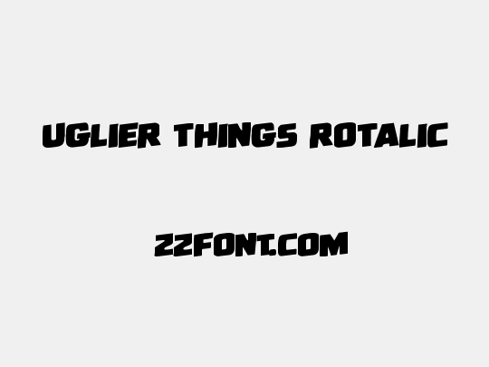 Uglier Things Rotalic