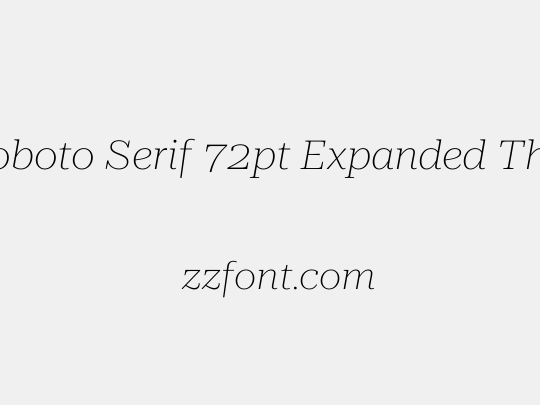 Roboto Serif 72pt Expanded Thin