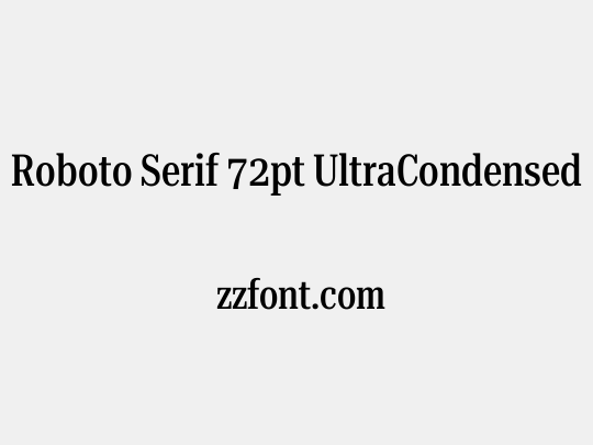 Roboto Serif 72pt UltraCondensed Medium