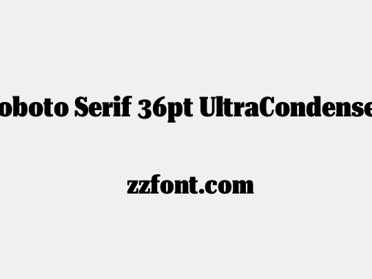 Roboto Serif 36pt UltraCondensed Black