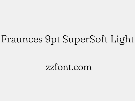 Fraunces 9pt SuperSoft Light