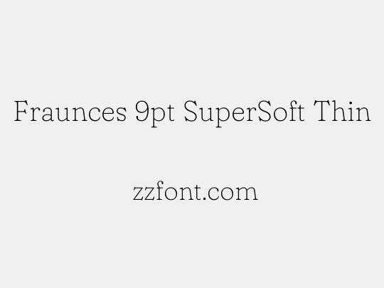 Fraunces 9pt SuperSoft Thin
