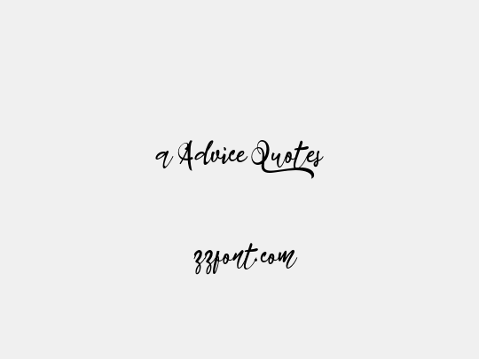 a Advice Quotes