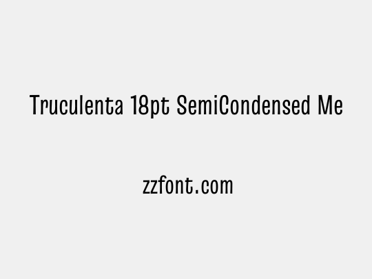 Truculenta 18pt SemiCondensed Medium