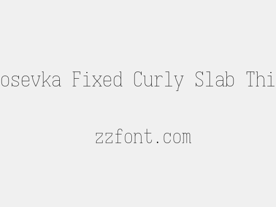 Iosevka Fixed Curly Slab Thin