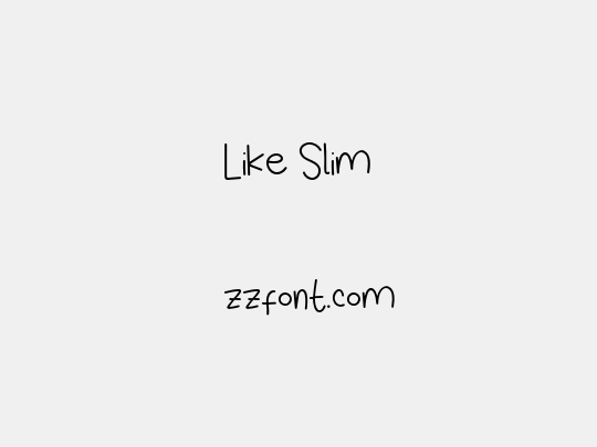 Like Slim