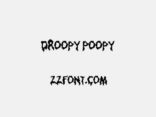 Droopy Poopy