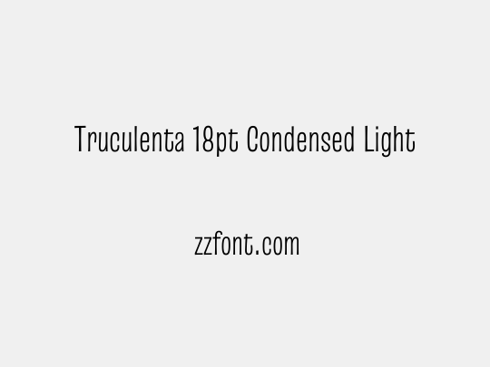 Truculenta 18pt Condensed Light