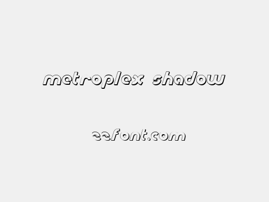 Metroplex Shadow