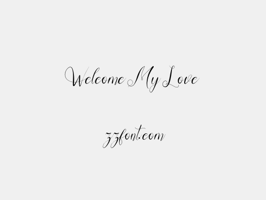 Welcome My Love