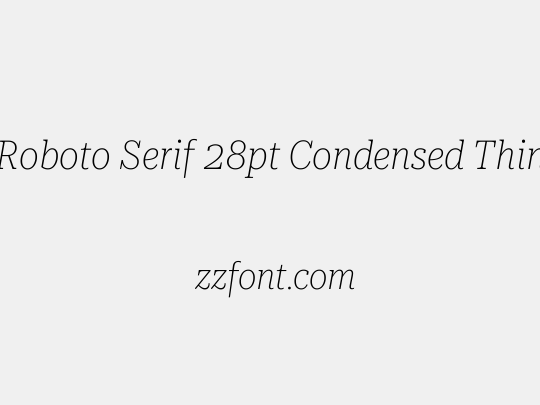 Roboto Serif 28pt Condensed Thin