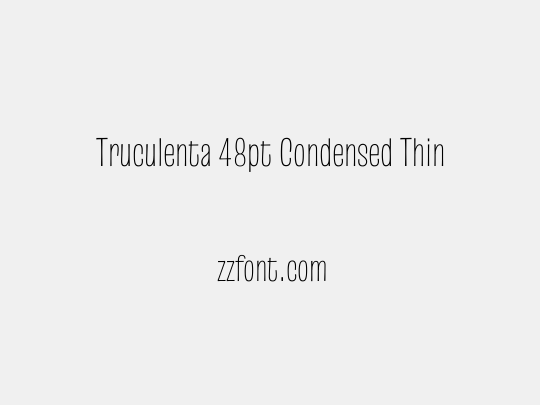 Truculenta 48pt Condensed Thin