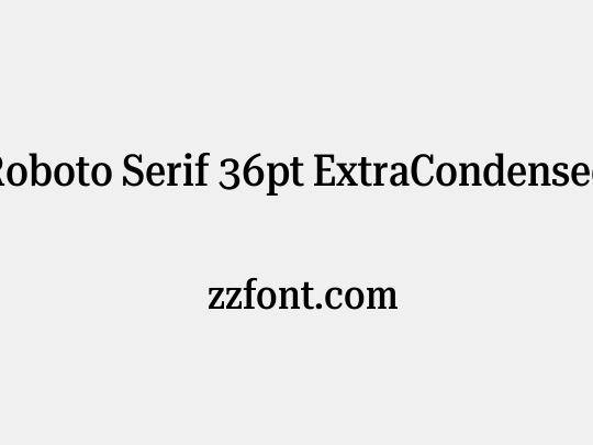 Roboto Serif 36pt ExtraCondensed Medium