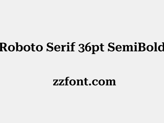 Roboto Serif 36pt SemiBold