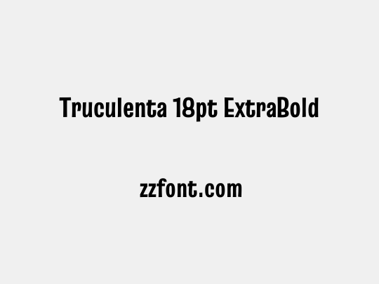 Truculenta 18pt ExtraBold