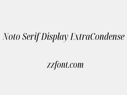 Noto Serif Display ExtraCondensed