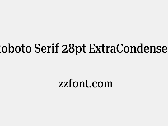 Roboto Serif 28pt ExtraCondensed Medium