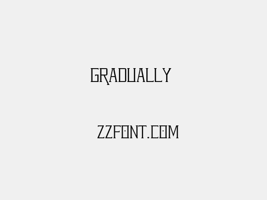 GRADUALLY 