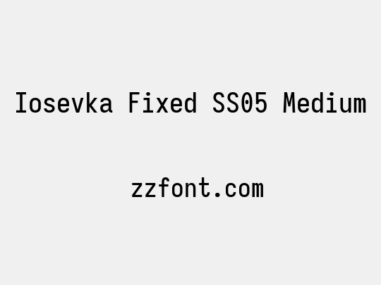 Iosevka Fixed SS05 Medium