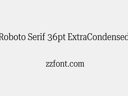 Roboto Serif 36pt ExtraCondensed Light