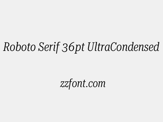 Roboto Serif 36pt UltraCondensed Light