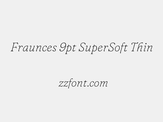 Fraunces 9pt SuperSoft Thin