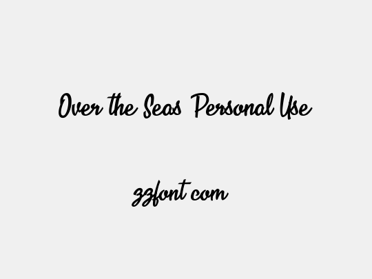 Over the Seas Personal Use