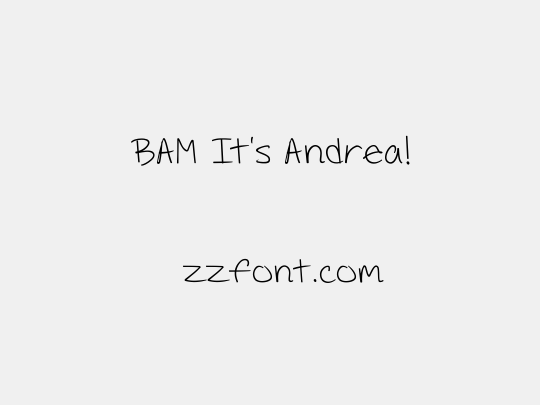 BAM It's Andrea!