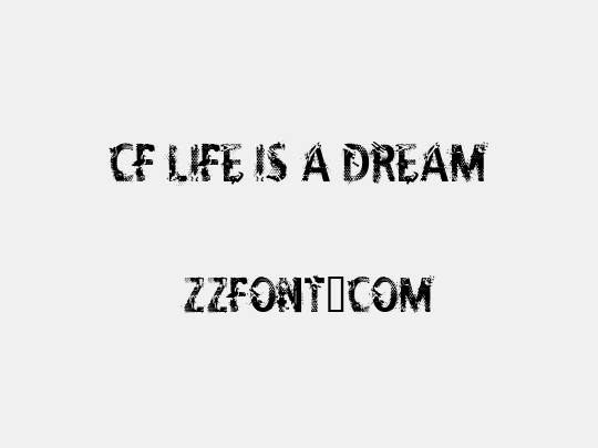 CF Life Is A Dream