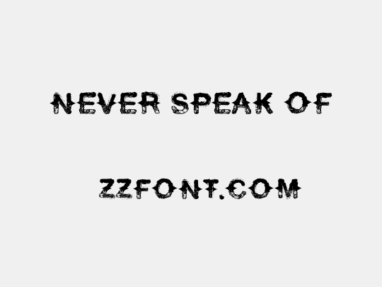 Never Speak Of 