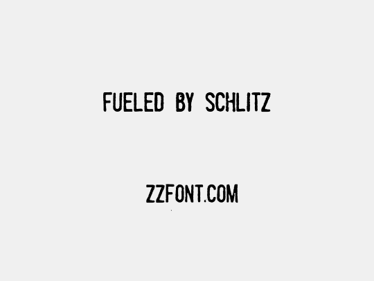 Fueled by Schlitz