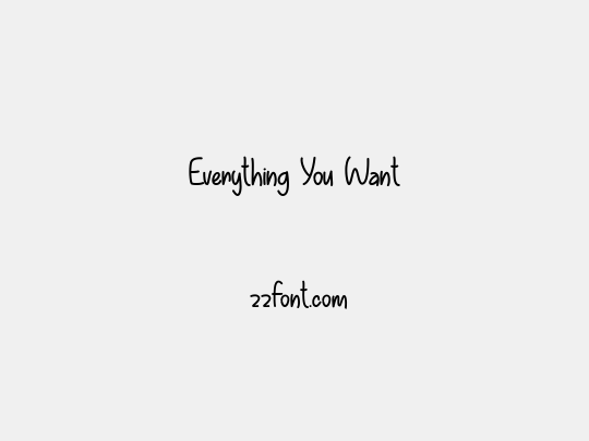 Everything You Want