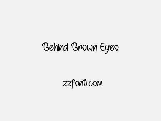 Behind Brown Eyes