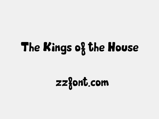 The Kings of the House