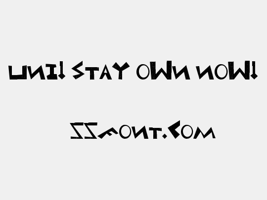 Uni! Stay own now!