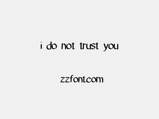 i do not trust you