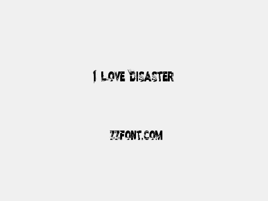 I Love Disaster