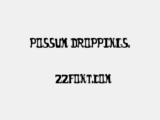 possum droppings.
