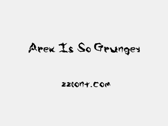 Arek Is So Grungey