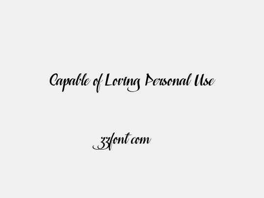 Capable of Loving Personal Use