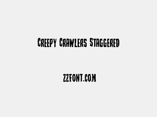 Creepy Crawlers Staggered